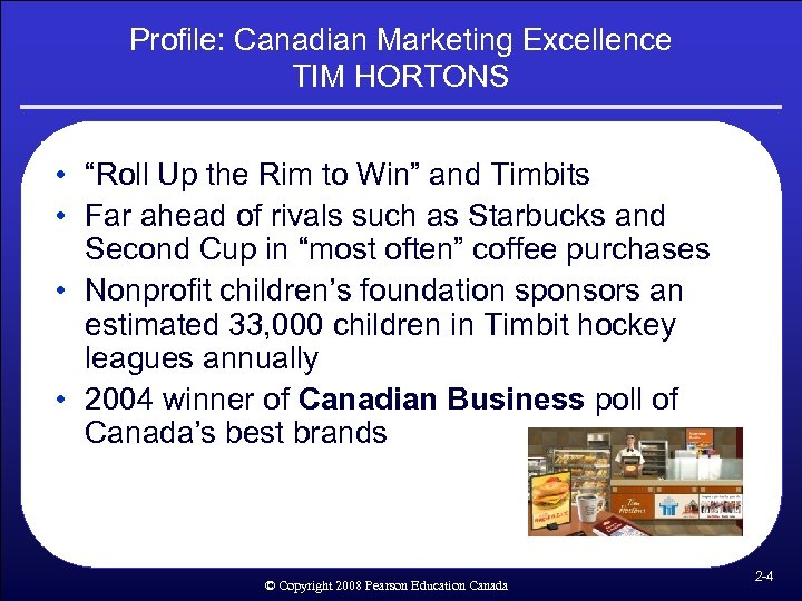 Profile: Canadian Marketing Excellence TIM HORTONS • “Roll Up the Rim to Win” and