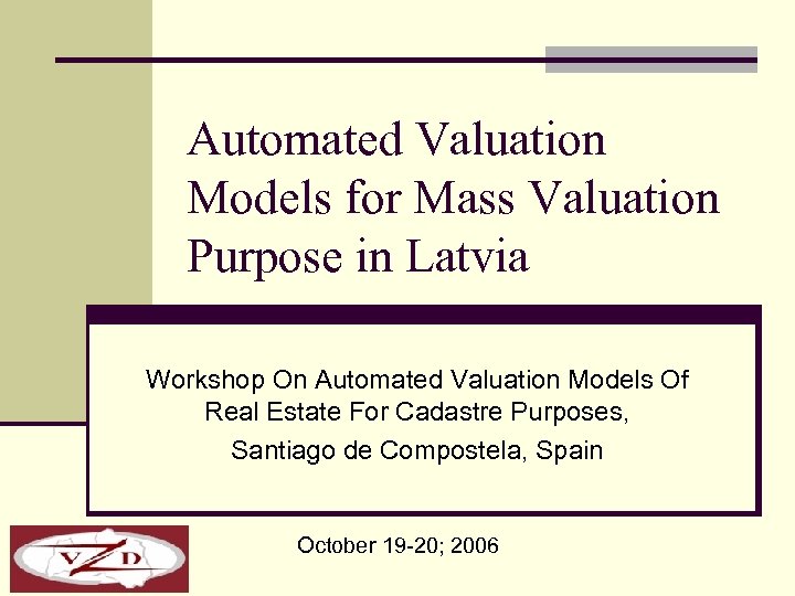 Automated Valuation Models for Mass Valuation Purpose in Latvia Workshop On Automated Valuation Models
