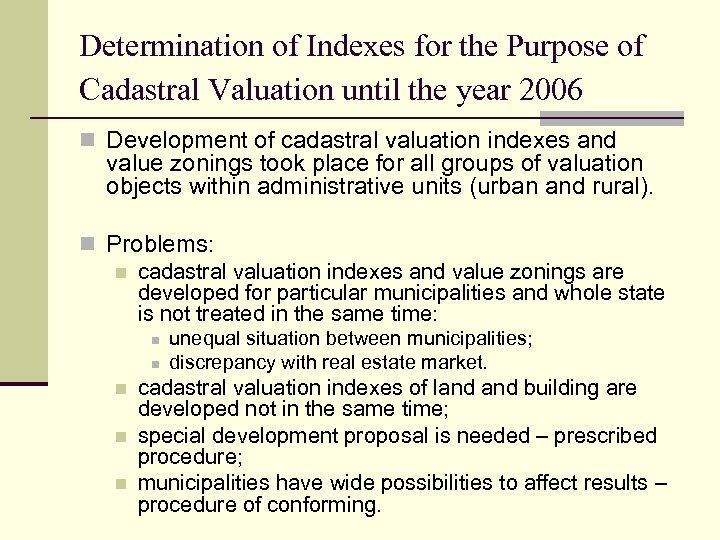 Determination of Indexes for the Purpose of Cadastral Valuation until the year 2006 n