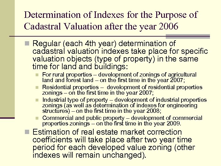 Determination of Indexes for the Purpose of Cadastral Valuation after the year 2006 n