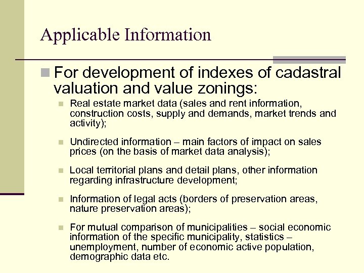 Applicable Information n For development of indexes of cadastral valuation and value zonings: n