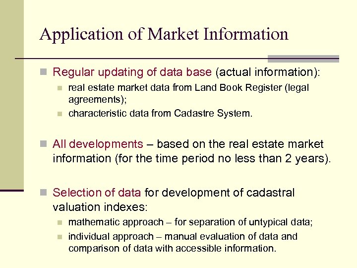 Application of Market Information n Regular updating of data base (actual information): n n