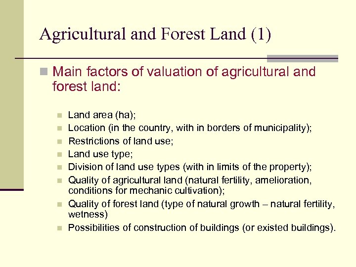 Agricultural and Forest Land (1) n Main factors of valuation of agricultural and forest