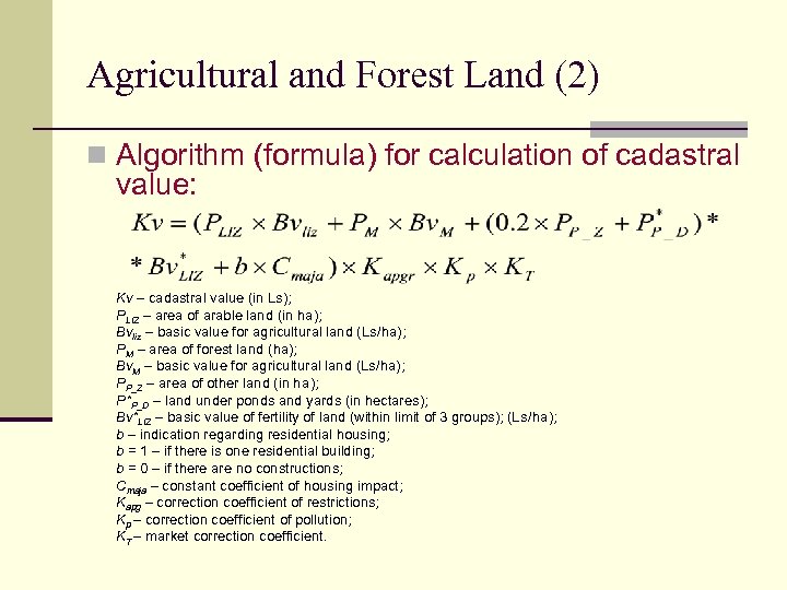Agricultural and Forest Land (2) n Algorithm (formula) for calculation of cadastral value: Kv