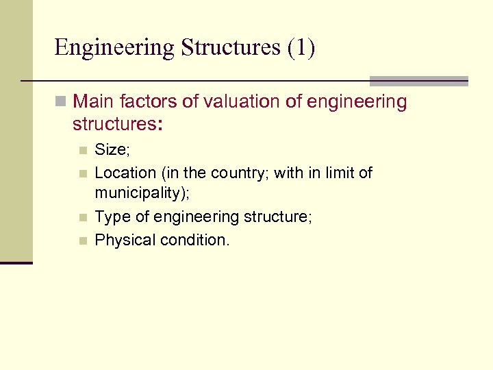 Engineering Structures (1) n Main factors of valuation of engineering structures: n n Size;