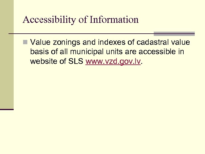 Accessibility of Information n Value zonings and indexes of cadastral value basis of all