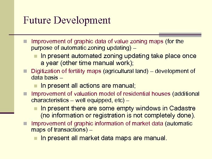 Future Development n Improvement of graphic data of value zoning maps (for the purpose