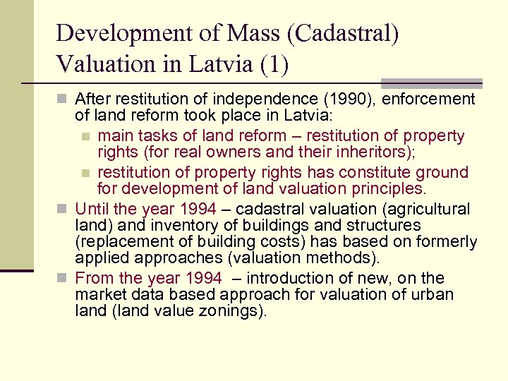Development of Mass (Cadastral) Valuation in Latvia (1) n After restitution of independence (1990),