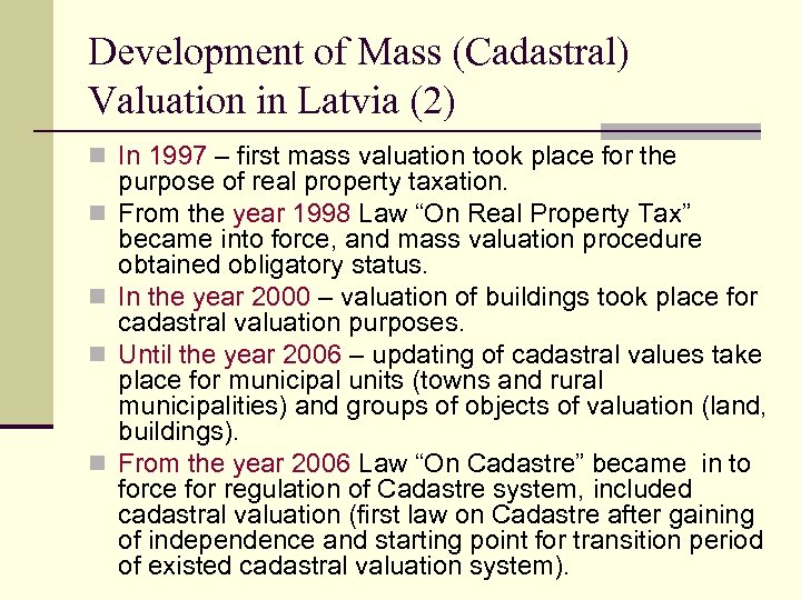 Development of Mass (Cadastral) Valuation in Latvia (2) n In 1997 – first mass