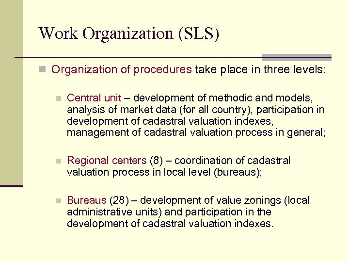 Work Organization (SLS) n Organization of procedures take place in three levels: n Central