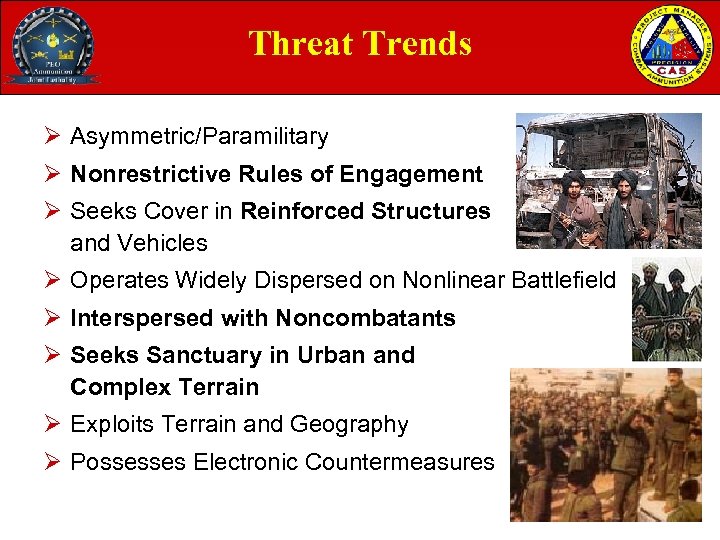 Threat Trends Ø Asymmetric/Paramilitary Ø Nonrestrictive Rules of Engagement Ø Seeks Cover in Reinforced