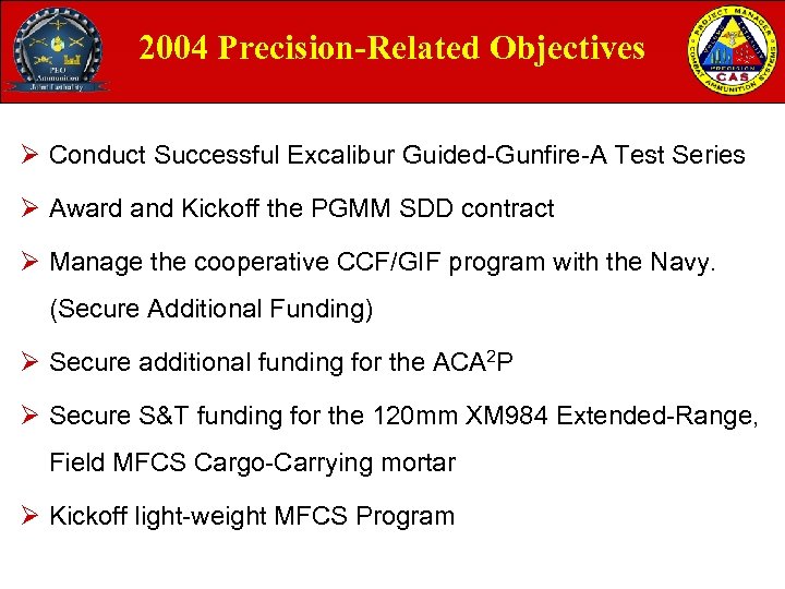 2004 Precision-Related Objectives Ø Conduct Successful Excalibur Guided-Gunfire-A Test Series Ø Award and Kickoff