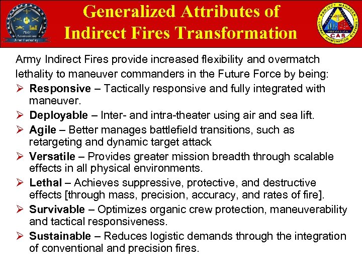 Generalized Attributes of Indirect Fires Transformation Army Indirect Fires provide increased flexibility and overmatch