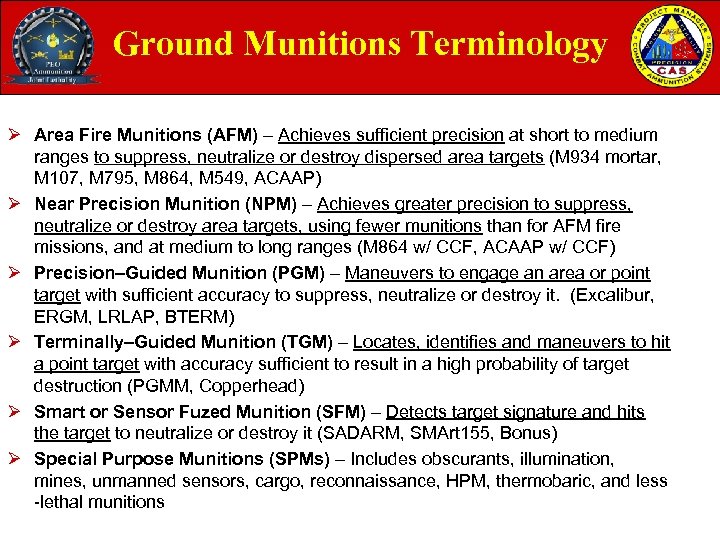 Ground Munitions Terminology Ø Area Fire Munitions (AFM) – Achieves sufficient precision at short