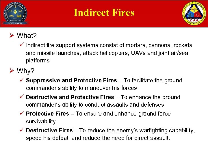 Indirect Fires Ø What? ü Indirect fire support systems consist of mortars, cannons, rockets