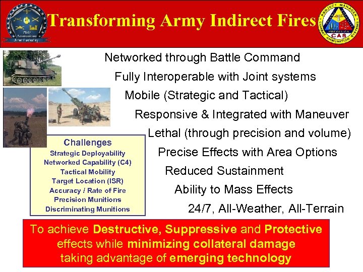 Transforming Army Indirect Fires Networked through Battle Command Fully Interoperable with Joint systems Mobile