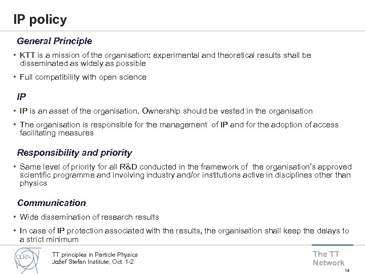 IP policy General Principle • KTT is a mission of the organisation: experimental and
