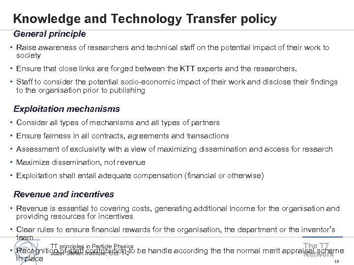 Knowledge and Technology Transfer policy General principle • Raise awareness of researchers and technical