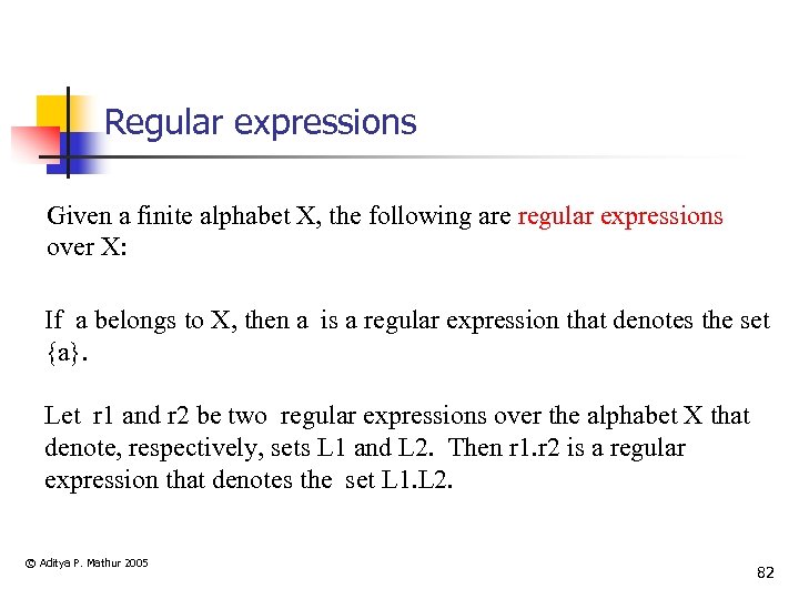 Regular expressions Given a finite alphabet X, the following are regular expressions over X: