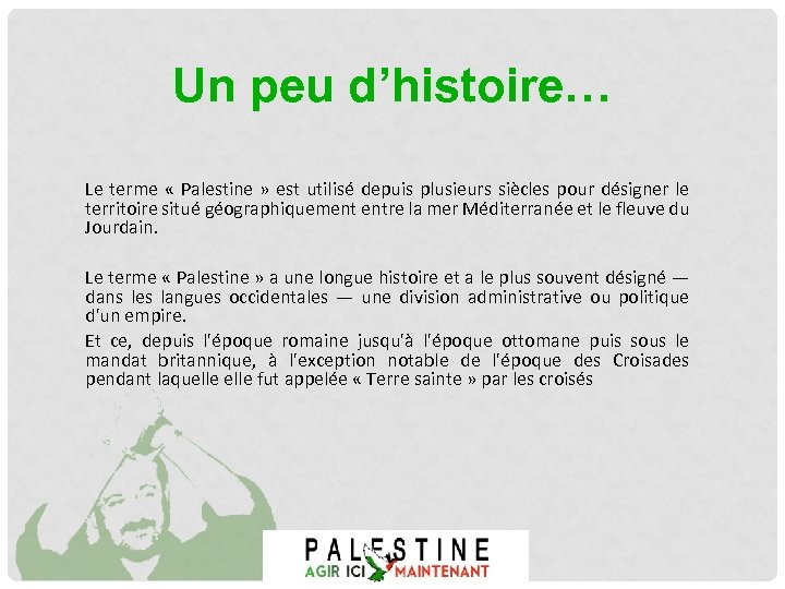 Un peu d’histoire… Le terme « Palestine » est utilisé depuis plusieurs siècles pour
