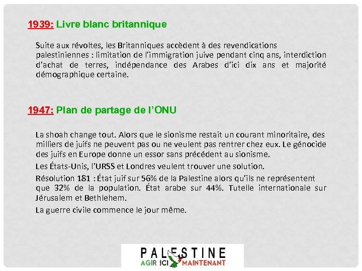 1939: Livre blanc britannique Suite aux révoltes, les Britanniques accèdent à des revendications palestiniennes