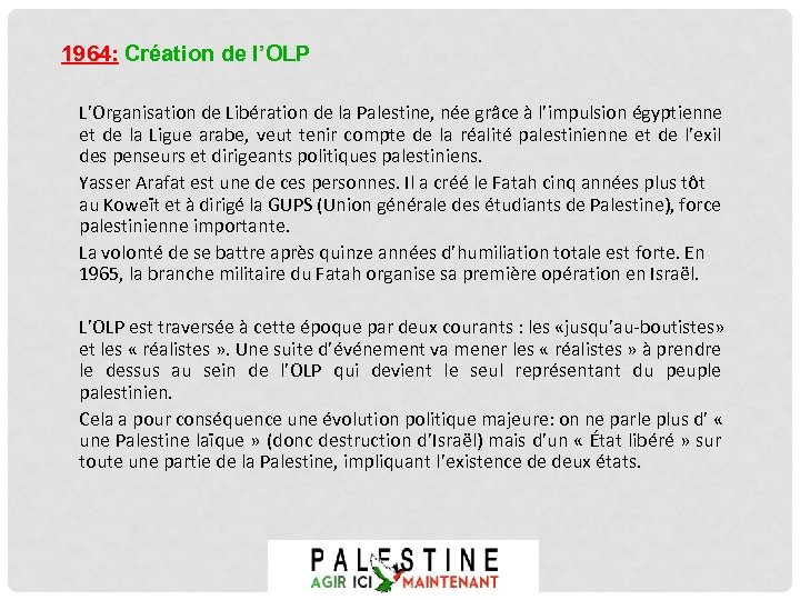 1964: Création de l’OLP L’Organisation de Libération de la Palestine, née grâce à l’impulsion