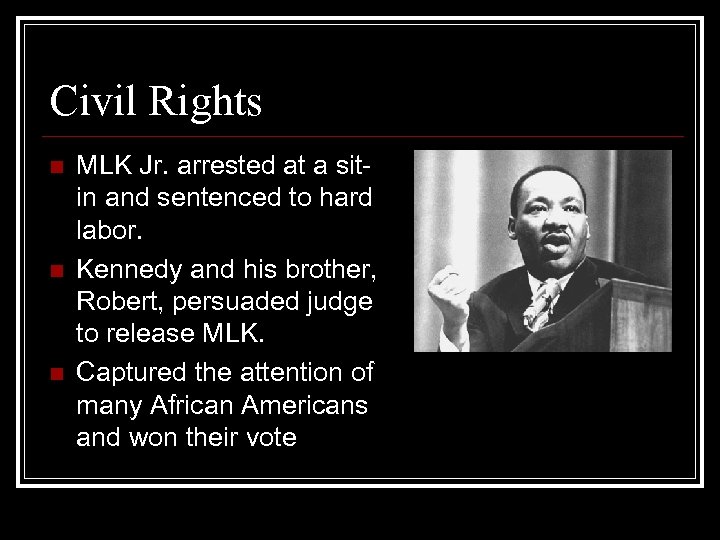 Civil Rights n n n MLK Jr. arrested at a sitin and sentenced to