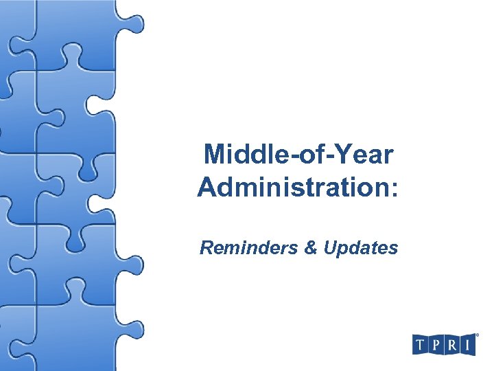Middle-of-Year Administration: Reminders & Updates 