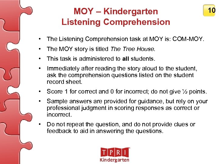 MOY – Kindergarten Listening Comprehension 10 • The Listening Comprehension task at MOY is: