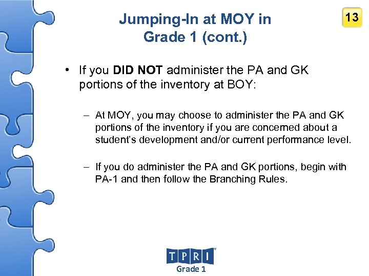Jumping-In at MOY in Grade 1 (cont. ) 13 • If you DID NOT