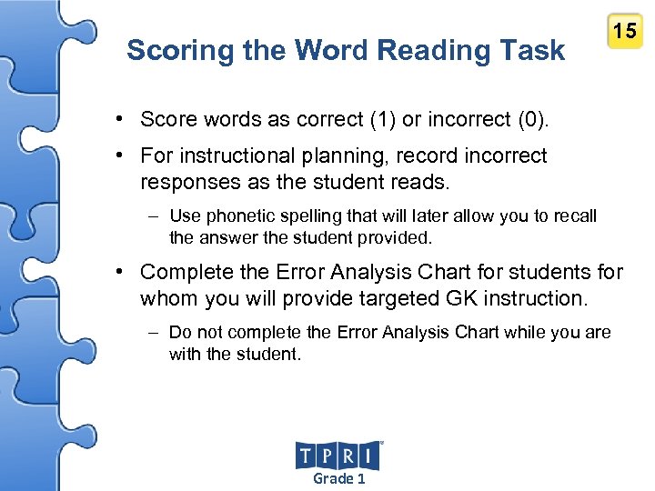 Scoring the Word Reading Task 15 • Score words as correct (1) or incorrect