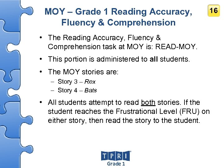 MOY – Grade 1 Reading Accuracy, Fluency & Comprehension 16 • The Reading Accuracy,