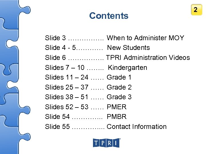 Contents Slide 3 ……………. When to Administer MOY Slide 4 - 5………… New Students