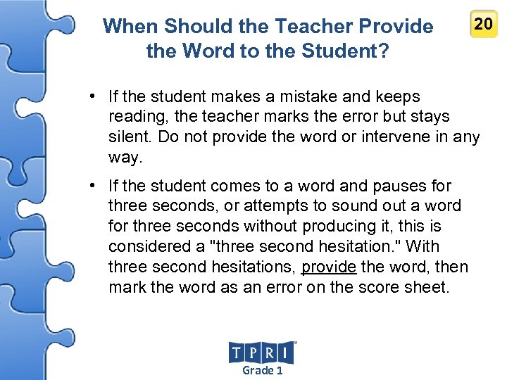 When Should the Teacher Provide the Word to the Student? 20 • If the