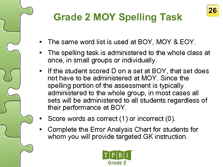 Grade 2 MOY Spelling Task 26 • The same word list is used at