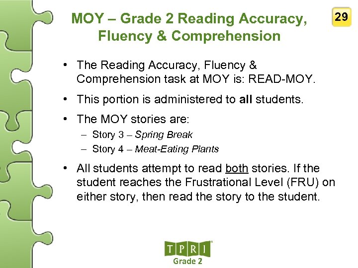 MOY – Grade 2 Reading Accuracy, Fluency & Comprehension 29 • The Reading Accuracy,