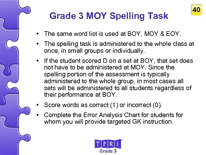 Grade 3 MOY Spelling Task 40 • The same word list is used at