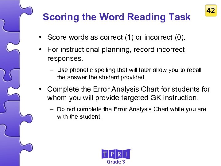 Scoring the Word Reading Task 42 • Score words as correct (1) or incorrect