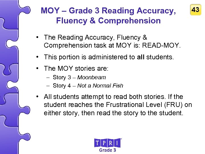 MOY – Grade 3 Reading Accuracy, Fluency & Comprehension 43 • The Reading Accuracy,