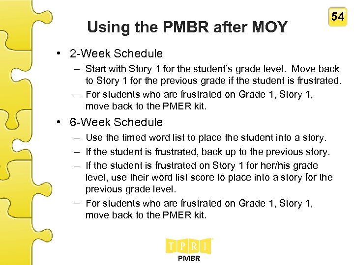 Using the PMBR after MOY 54 • 2 -Week Schedule – Start with Story