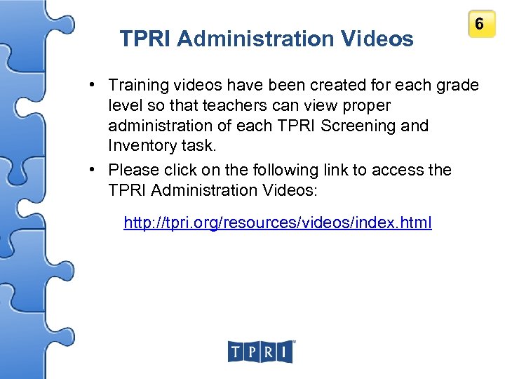 TPRI Administration Videos 6 • Training videos have been created for each grade level