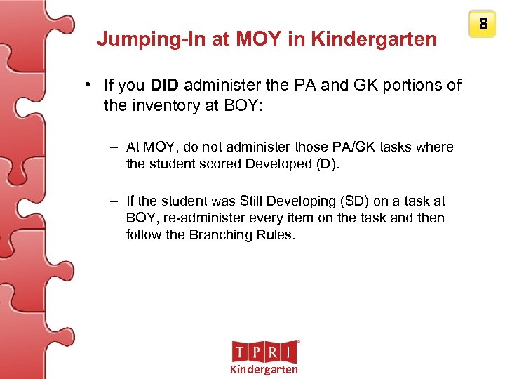 Jumping-In at MOY in Kindergarten • If you DID administer the PA and GK
