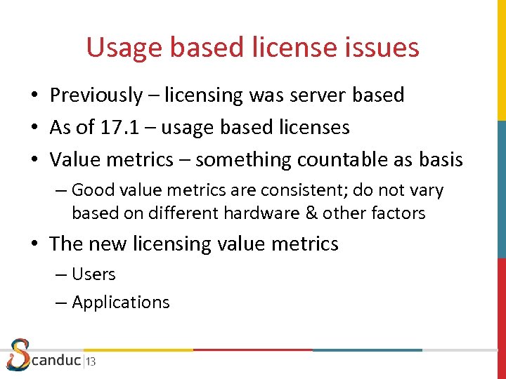 Usage based license issues • Previously – licensing was server based • As of