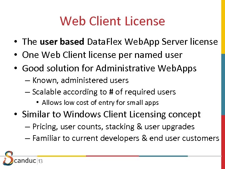 Web Client License • The user based Data. Flex Web. App Server license •