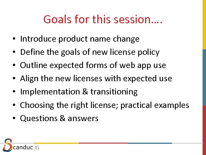 Goals for this session…. • • Introduce product name change Define the goals of