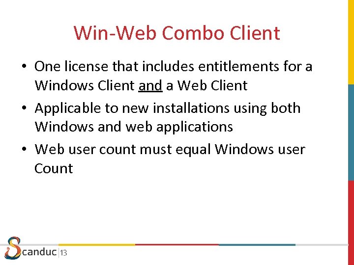 Win-Web Combo Client • One license that includes entitlements for a Windows Client and