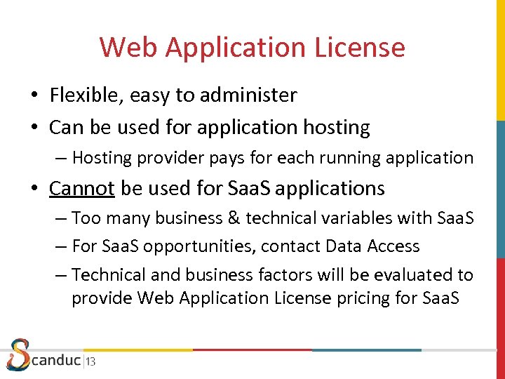 Web Application License • Flexible, easy to administer • Can be used for application