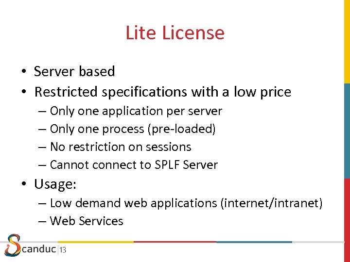 Lite License • Server based • Restricted specifications with a low price – Only