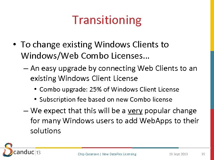 Transitioning • To change existing Windows Clients to Windows/Web Combo Licenses… – An easy