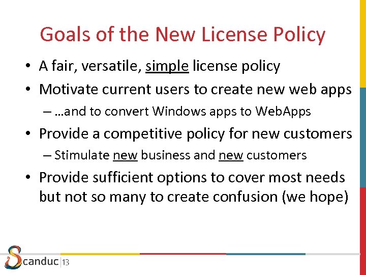 Goals of the New License Policy • A fair, versatile, simple license policy •